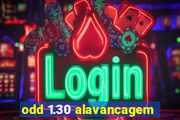 odd 1.30 alavancagem